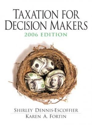 Taxation for Decision Makers 2006 3rd by Karen A. Fortin 0131496840