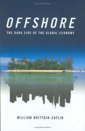 Offshore : The Dark Side of the Global Economy by William Brittain-Catlin 0374256985