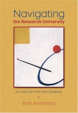 Navigating the Research University : A Guide for First-Year Students by Andreatta 0534644198