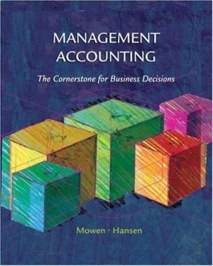 Management Accounting : The Cornerstone for Business Decisions by Don R. Hansen 0324187548