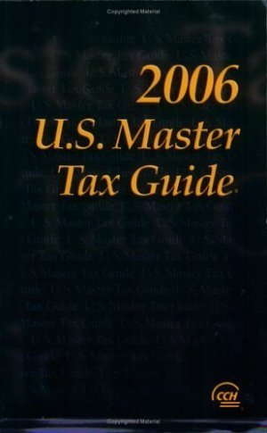 U.S. Master Tax Guide, 2006 89th by CCH Tax Law Editors 0808013149