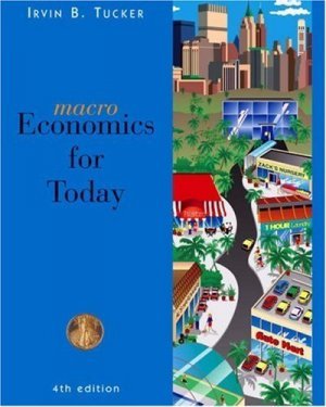 Macroeconomics for Today 4th by Irvin B. Tucker 0324301979