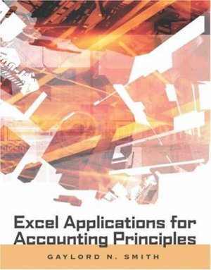Excel Applications for Accounting Principles 2nd by Gaylord N. Smith 0324270275