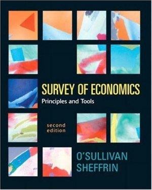Survey of Economics : Principles and Tools 2nd Edition by Arthur O'Sullivan 0131439693