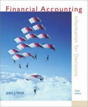 Financial Accounting : Information for Decisions 3rd by John J Wild 0072974729