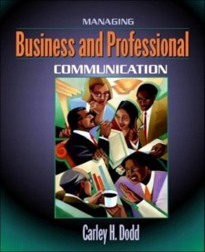 Managing Business and Professional Communication by Carley H. Dodd 0205335268