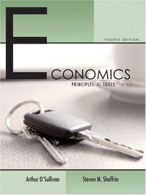Economics : Principles and Tools 4th by Arthur O'Sullivan 0131479717