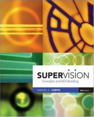 Supervision : Concepts and Skill-Building 5th by Samuel Certo 0072987529