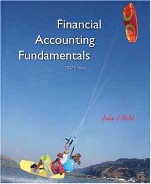 Financial Accounting Fundamentals 2007 Edition by John J Wild 0073403970
