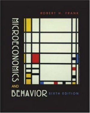 Microeconomics and Behavior 6th by Robert H Frank 0072977450
