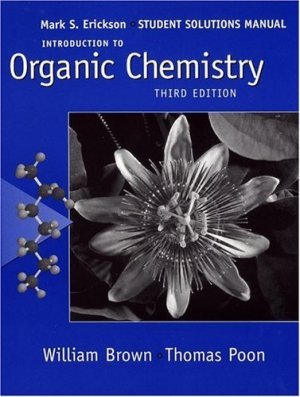 Introduction to Organic Chemistry, Student Solutions Manual 3rd ed by William Brown 0471682632