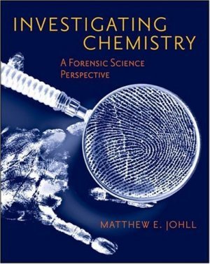 Investigating Chemistry A Forensic Science Perspective by Matthew Johll 0716764334
