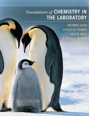 Foundations of Chemistry in the Laboratory 12th ed. by Morris Hein 0470043857