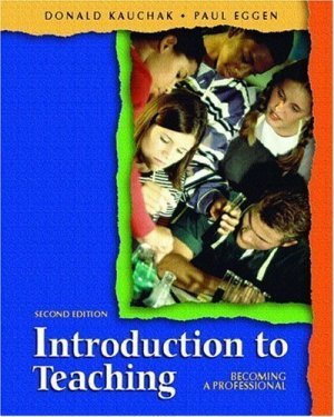 Introduction to Teaching Becoming a Professional (2nd Edition) Donald P. Kauchak 0131137719