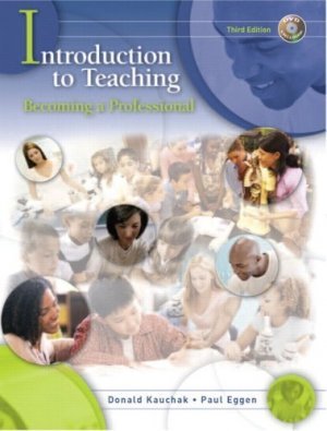 Introduction to Teaching Becoming a Professional (3rd Edition) Donald P. Kauchak 0131994557