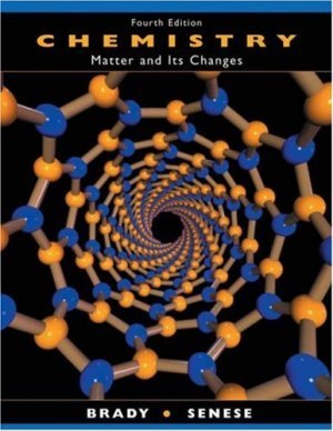 Chemistry Matter and Its Changes 4th edition by James E. Brady 0471215171