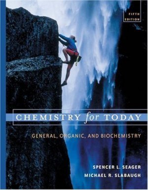 Chemistry for Today General, Organic, and Biochemistry 5th ed. by Spencer L. Seager 053439969X