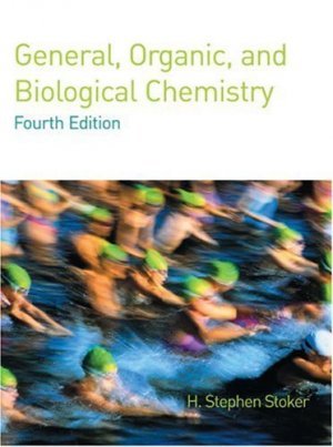 General, Organic, and Biological Chemistry 4th ed. by H. Stephen Stoker 0618606068