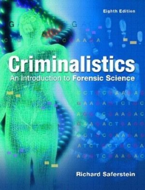 Criminalistics An Introduction to Forensic Science 8th ed. by Richard Saferstein 0131118528