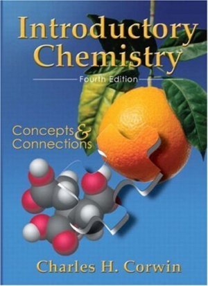 Introductory Chemistry Concepts & Connections 4th Ed by Charles H. Corwin 0131448501