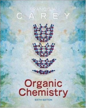Organic Chemistry 6th edition by Francis Carey 0072979526