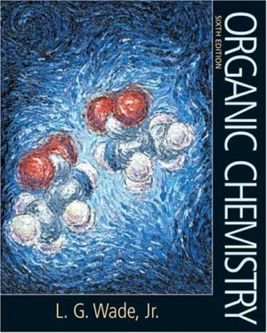 Organic Chemistry 6th Edition Leroy G Wade 0131478710