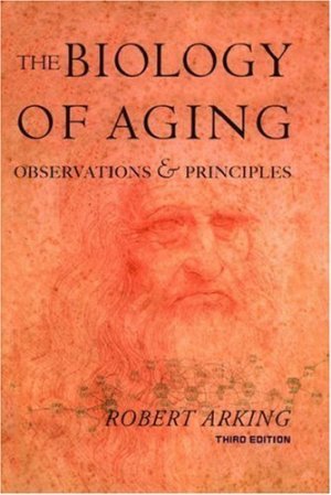 Biology of Aging: Observations and Principles 3rd by Robert Arking 0195167392