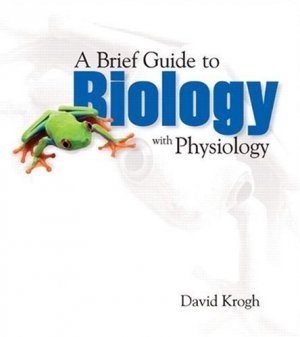 A Brief Guide to Biology with Physiology by David Krogh 0131859641