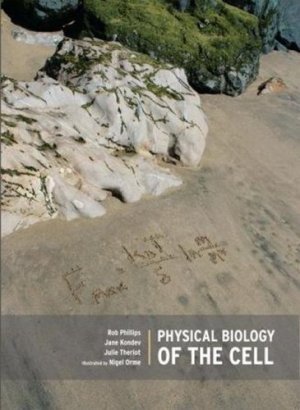 Physical Biology of the Cell by Rob Phillips 0815341636