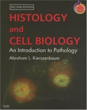 Histology and Cell Biology: An Introduction to Pathology by Abraham L Kierszenbaum 0323045278