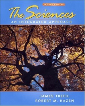 The Sciences: An Integrated Approach 4th by James Trefil 0471219630