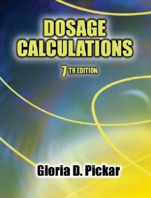 Dosage Calculations 7th edition by Pickar 0766862860