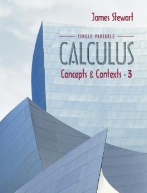 Single Variable Calculus Concepts and Contexts 3rd by Stewart 0534410227