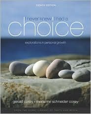 I Never Knew I Had A Choice: Explorations in Personal Growth, 8th Edition by Gerald Corey 0534607861