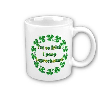 Funny Irish St. Patricks Day Coffee Mug Cup