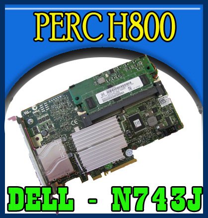 Dell PERC H800 SAS RAID Controller Card N743J !