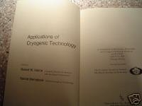Applications of Cryogenic Technology edited by Robert Vance