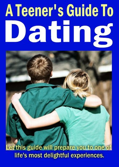 A Teenagers Guide To Dating