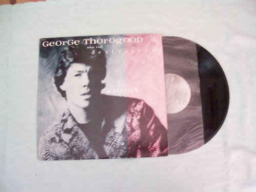 George Thorogood and Destroyers Maverick Album LP 33