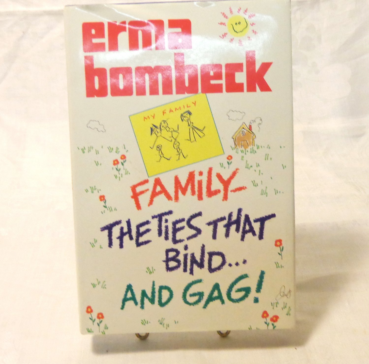 Family the Ties That Bind and Gag Erma Bombeck 1st ed hc DJ fine AL1542