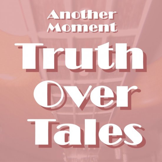 Truth Over Tales MP3's by Another Moment