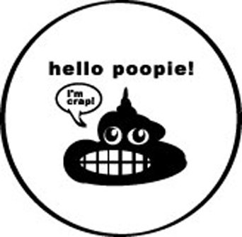 HELLO POOPIE!