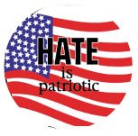 HATE IS PATRIOTIC