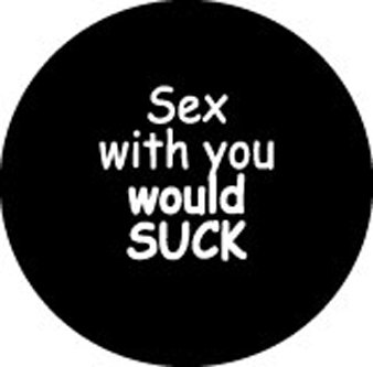 SEX WITH YOU WOULD SUCK