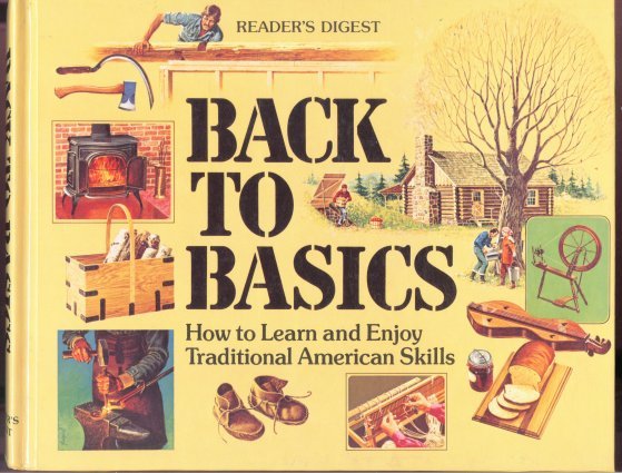Back to Basics - How to Learn and Enjoy Traditional American Skills - Reader's Digest Book
