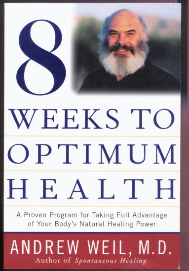 8 Weeks to Optimum Health - Book by Andrew Weil M.D.