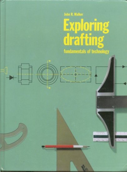 Exploring Drafting - Fundamentals of Technology - book by John R Walker