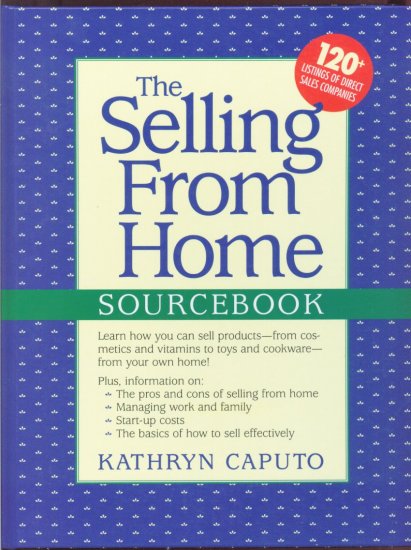 The Selling From Home Sourcebook by Kathryn Caputo