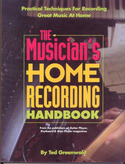 The Musician's Home Recording Handbook by Ted Greenwald