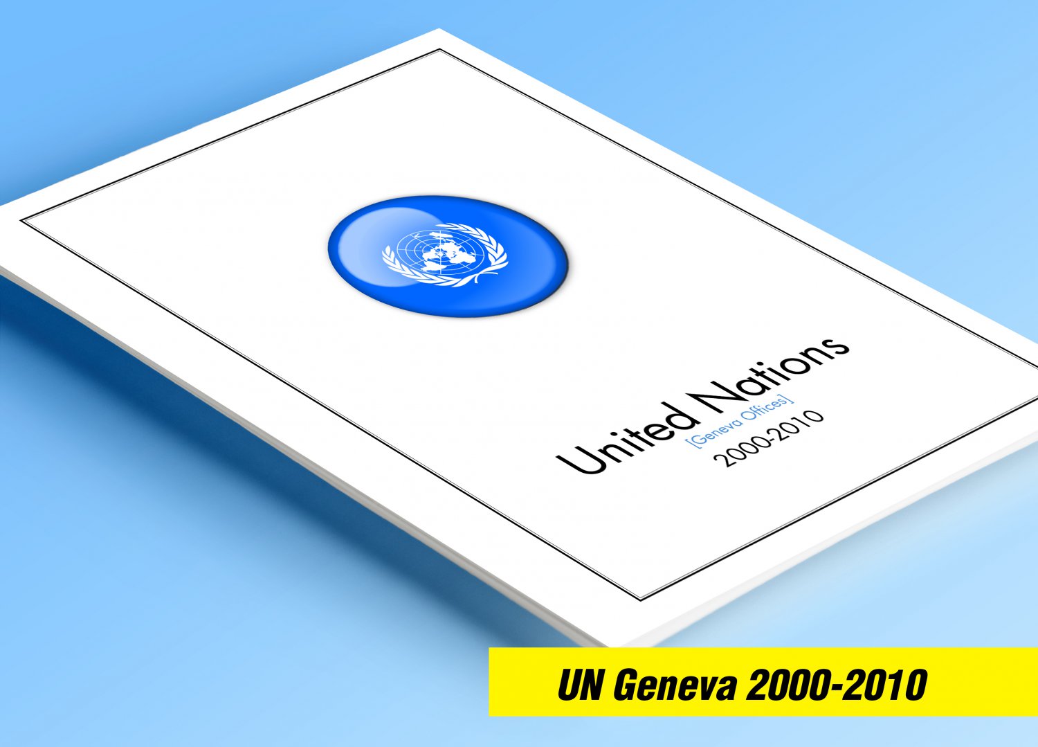 COLOR PRINTED UNITED NATIONS - GENEVA OFFICES 2000-2010 STAMP ALBUM PAGES (52 illustrated pages)